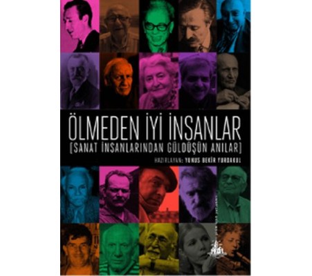 Ölmeden İyi İnsanlar - Sanat İnsanlarından Güldüşün Anılar