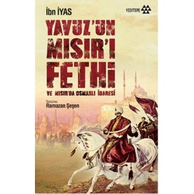 Yavuz’un Mısır’ı Fethi ve Mısır’da Osmanlı İdaresi Yavuz’un Mısır’ı Fethi ve Mısır’da Osmanlı İdaresi