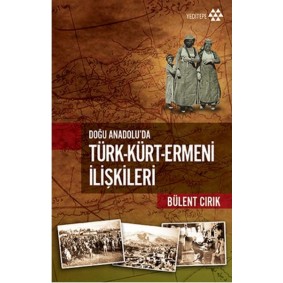 Doğu Anadolu’da Türk-Kürt-Ermeni İlişkileri Doğu Anadolu’da Türk-Kürt-Ermeni İlişkileri