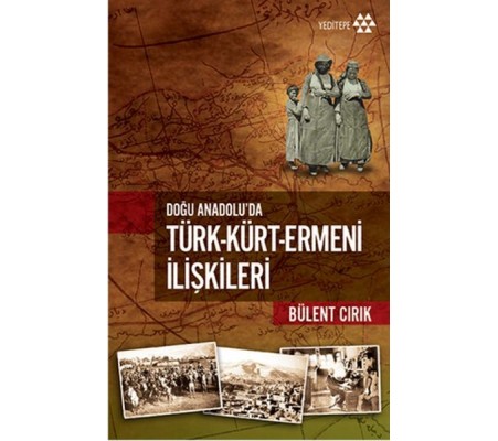 Doğu Anadolu’da Türk-Kürt-Ermeni İlişkileri