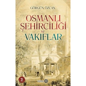 Osmanlı Şehirciliği ve Vakıflar Osmanlı Şehirciliği ve Vakıflar
