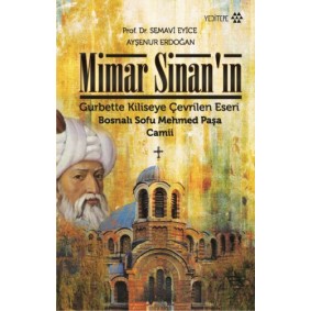 Mimar Sinan’ın Gurbette Kiliseye Çevrilen Eseri : Bosnalı Sofu Mehmed Paşa Mimar Sinan’ın Gurbette Kiliseye Çevrilen Eseri : Bosnalı Sofu Mehmed Paşa