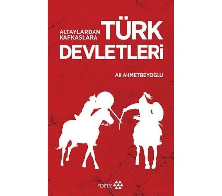 Altaylardan Kafkaslara Türk Devletleri