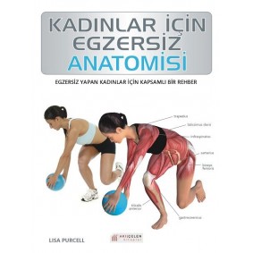 Kadınlar İçin Egzersiz Anatomisi Kadınlar İçin Egzersiz Anatomisi