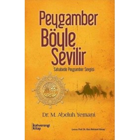 Peygamber Böyle Sevilir Sahabede Peygamber Sevgisi Peygamber Böyle Sevilir Sahabede Peygamber Sevgisi