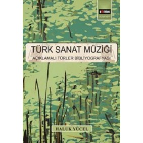 Türk Sanat Müziği Açıklamalı Türler Bibliyografyası Türk Sanat Müziği Açıklamalı Türler Bibliyografyası
