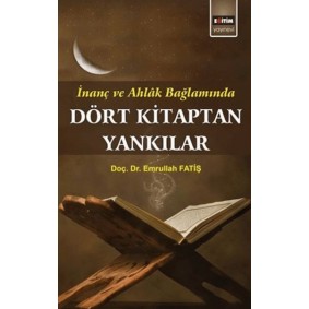 Dört Kitaptan Yankılar; İnanç Ve Ahlak Bağlamında Dört Kitaptan Yankılar; İnanç Ve Ahlak Bağlamında