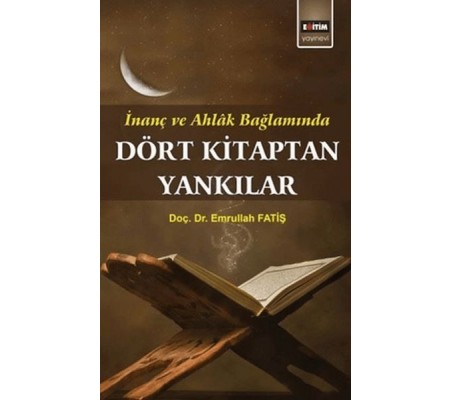 Dört Kitaptan Yankılar; İnanç Ve Ahlak Bağlamında