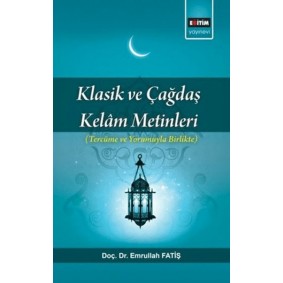 Klasik Ve Çağdaş Kelam Metinleri; Tercüme Ve Yorumuyla Birlikte Klasik Ve Çağdaş Kelam Metinleri; Tercüme Ve Yorumuyla Birlikte