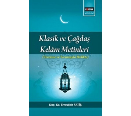 Klasik Ve Çağdaş Kelam Metinleri; Tercüme Ve Yorumuyla Birlikte