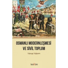 Osmanlı Modernleşmesi ve Sivil Toplum Osmanlı Modernleşmesi ve Sivil Toplum