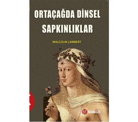 Ortaçağda Dinsel Sapkınlıklar Ortaçağda Dinsel Sapkınlıklar