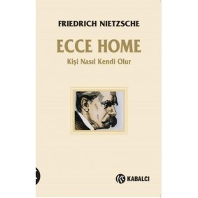 Ecce Homo - Kişi Kendi Nasıl Olur