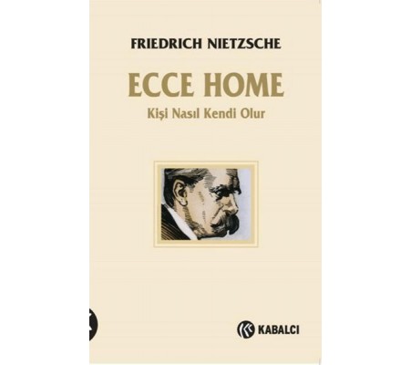 Ecce Homo - Kişi Kendi Nasıl Olur