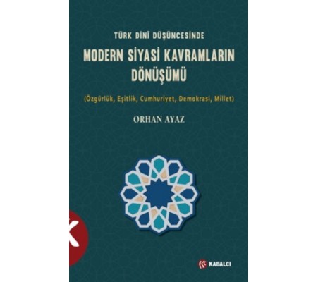 Türk Dini Düşüncesinde Modern Siyasi Kavramların Dönüşümü
