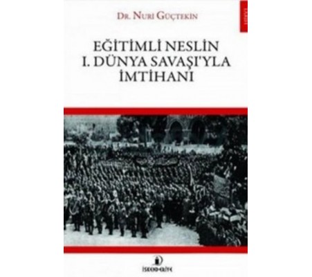 Eğitimli Neslin I. Dünya Savaşı'yla İmtihanı