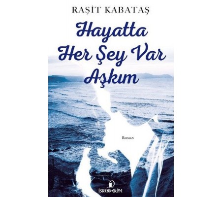 Hayatta Her Şey Var Aşkım