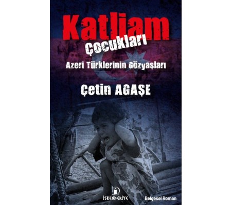 Katliam Çocukları - Azeri Türklerinin Gözyaşları