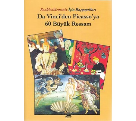 Renklendirmeniz İçin Başyapıtlar - Da Vinci'den Picasso'ya 60 Büyük Ressam