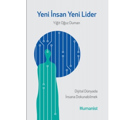 Yeni İnsan, Yeni Lider: Dijital Dünyada İnsana Dokunabilmek