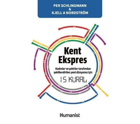 Kent Ekspres: Kadınların ve Şehirler Tarafından Şekillendirilen Yeni Dünyamız İçin 15 Kural