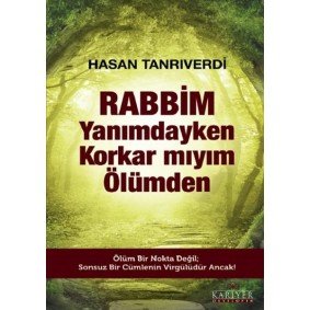 Rabbim Yanımdayken Korkar mıyım Ölümden Rabbim Yanımdayken Korkar mıyım Ölümden