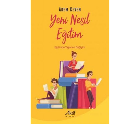 Yeni Nesil Eğitim - Eğitimde Yaşanan Değişim