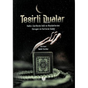 Tesirli Dualar (Hadis-i Şeriflerde Bela ve Musibetlerden Koruyan ve Kurtaran Dualar) Tesirli Dualar (Hadis-i Şeriflerde Bela ve Musibetlerden Koruyan ve Kurtaran Dualar)