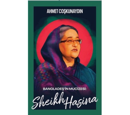 Bangladeş’in Mucizesi Sheikh Hasina
