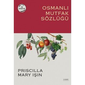 Osmanlı Mutfak Sözlüğü Osmanlı Mutfak Sözlüğü