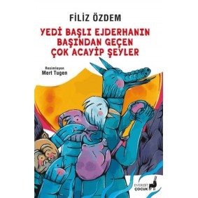 Yedi Başlı Ejderhanın Başından Geçen Çok Acayip Şeyler Yedi Başlı Ejderhanın Başından Geçen Çok Acayip Şeyler