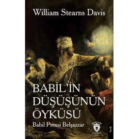Babil’in Düşüşünün Öyküsü (Babil Prensi Belşazzar) Babil’in Düşüşünün Öyküsü (Babil Prensi Belşazzar)