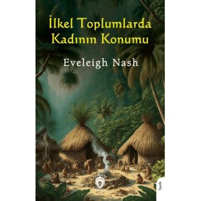 İlkel Toplumlarda Kadının Konumu İlkel Toplumlarda Kadının Konumu