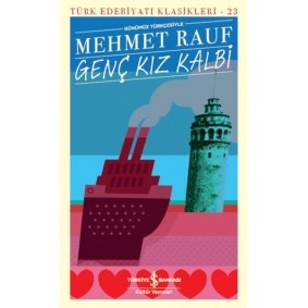 Genç Kız Kalbi - Türk Edebiyatı Klasikleri Genç Kız Kalbi - Türk Edebiyatı Klasikleri