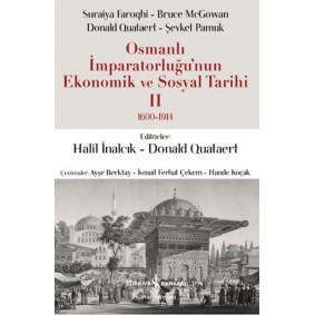 Osmanlı İmparatorluğu'nun Ekonomik ve Sosyal Tarihi 2 (1600-1914) Osmanlı İmparatorluğu'nun Ekonomik ve Sosyal Tarihi 2 (1600-1914)