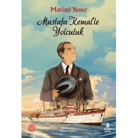 Mustafa Kemal’le Yolculuk Mustafa Kemal’le Yolculuk