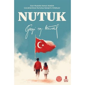 Nutuk - Gazi Mustafa Kemal Atatürk Çocuklarımıza Kurtuluş Savaşı’nı Anlatıyor Nutuk - Gazi Mustafa Kemal Atatürk Çocuklarımıza Kurtuluş Savaşı’nı Anlatıyor