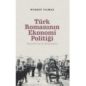 Türk Romanının Ekonomi Politiği - Tanzimat’tan 2. Meşrutiyet’e Türk Romanının Ekonomi Politiği - Tanzimat’tan 2. Meşrutiyet’e