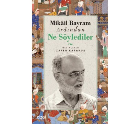 Mikail Bayram Ardından Ne Söylediler