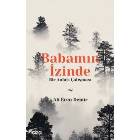 Babamın İzinde - Bir Anlatı Çalışması Babamın İzinde - Bir Anlatı Çalışması