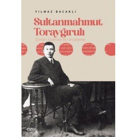 Sultanmahmut Torayğırulı Şiiri Üzerine Bir İnceleme Sultanmahmut Torayğırulı Şiiri Üzerine Bir İnceleme