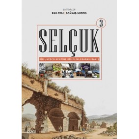 Selçuk - Bir Unesco Kentine Disiplinlerarası Bakış 3 Selçuk - Bir Unesco Kentine Disiplinlerarası Bakış 3