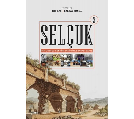Selçuk - Bir Unesco Kentine Disiplinlerarası Bakış 3