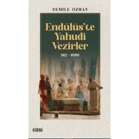 Endülüs’te Yahudi Vezirler 912-1090 Endülüs’te Yahudi Vezirler 912-1090