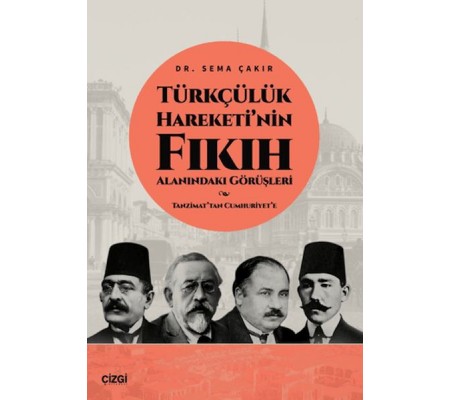 Türkçülük Hareketi’nin Fıkıh Alanındaki Görüşleri / Tanzimat’tan Cumhuriyet’e