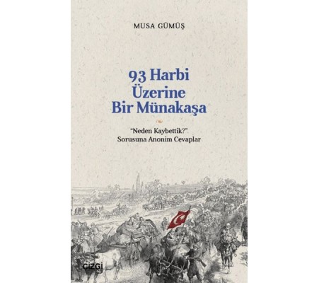 93 Harbi Üzerine Bir Münakaşa | “Neden Kaybettik?” Sorusuna Anonim Cevaplar