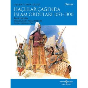 Haçlılar Çağı'nda İslam Orduları 1071-1300