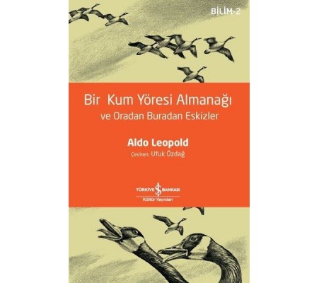 Bir Kum Yöresi Almanağı ve Oradan Buradan Eskizler - Bilim 2 - A Sand County Almanac and Sketches He