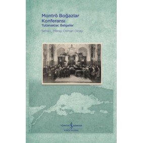 Montrö Boğazlar Konferansı - Tutanaklar, Belgeler Montrö Boğazlar Konferansı - Tutanaklar, Belgeler