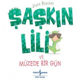 Şaşkın Lili ve Müzede Bir Gün